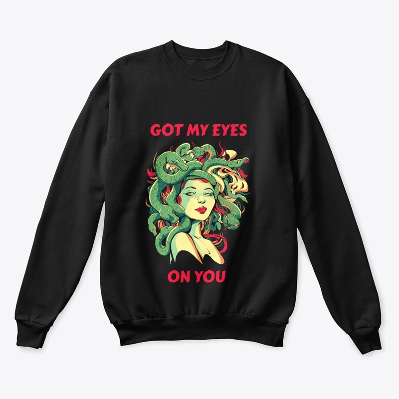 Got My Eyes On You – Goddess Medusa
