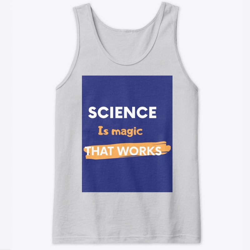 Science is magic that works