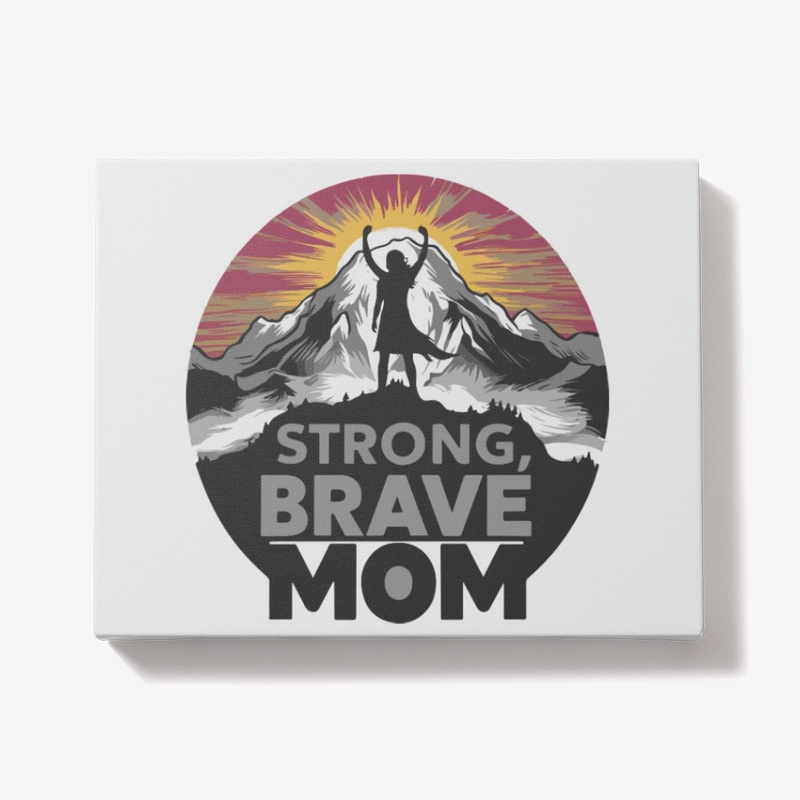 Strong Brave mom