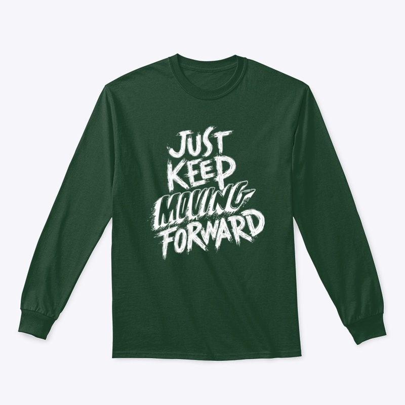 Just Keep Moving Forward
