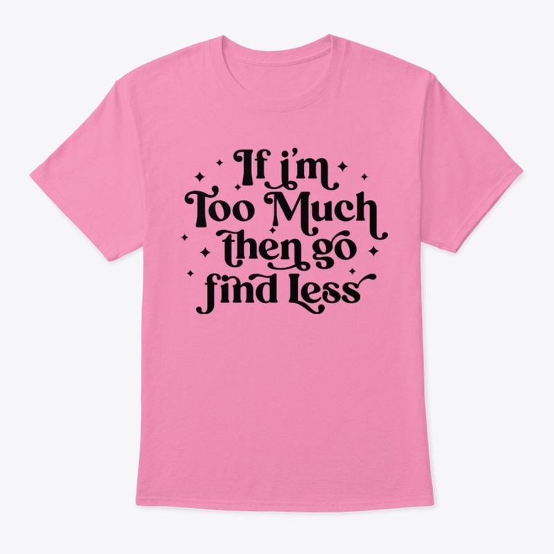TOO MUCH
