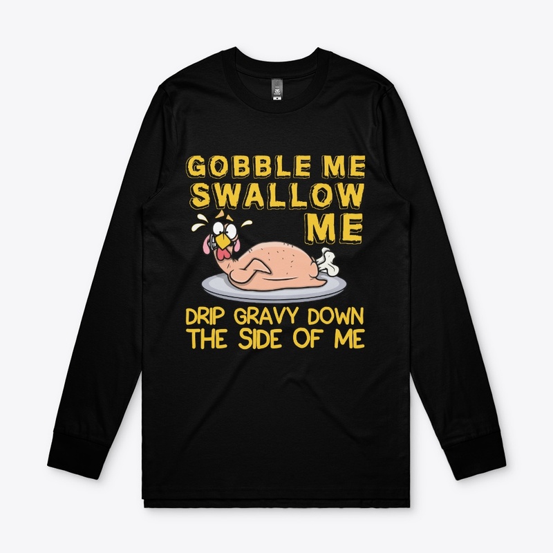 GOBBLE ME SWALLOW ME...