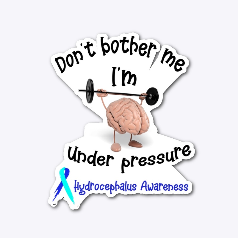 Hydrocephalus don’t bother me
