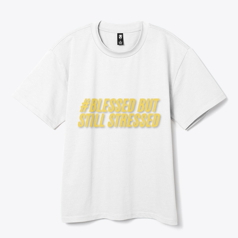 Blessed but Still Stressed T-Shirt Desig