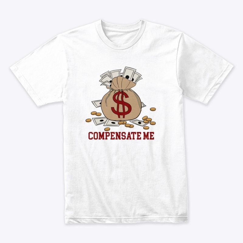 Compensate Me