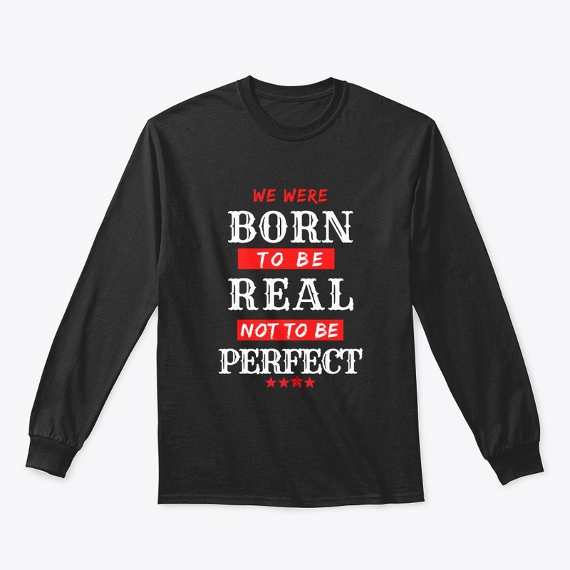 We Are Born To Be Real Positive Quote