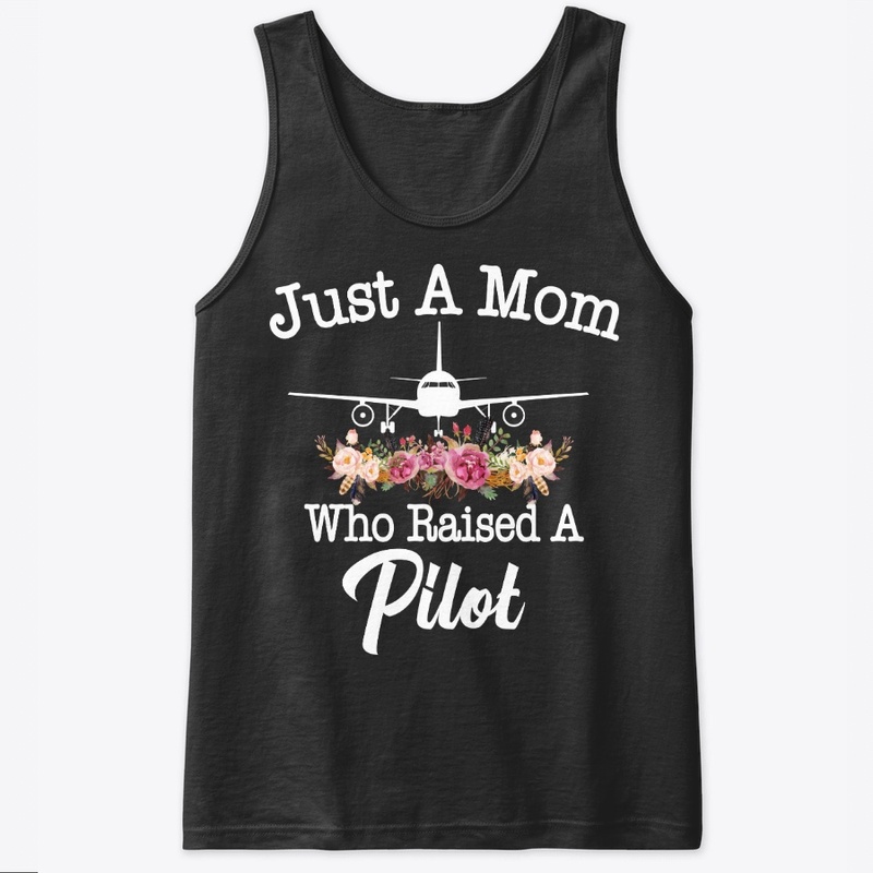 Just A Mom Who Raised A Pilot