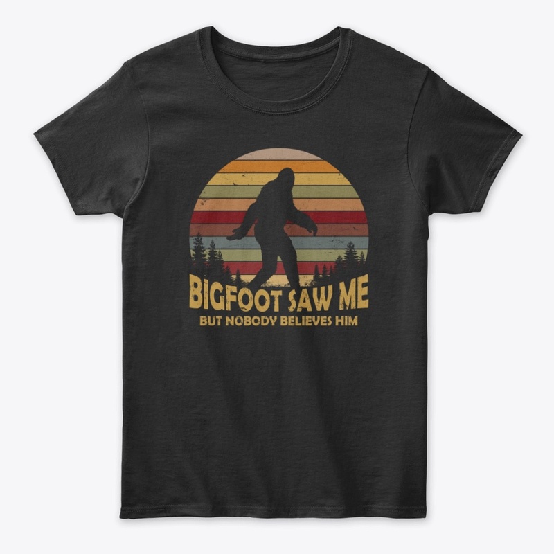 Bigfoot Saw Me But Nobody Believes Him