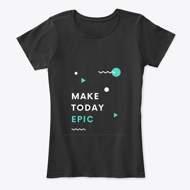 Make Today Epic
