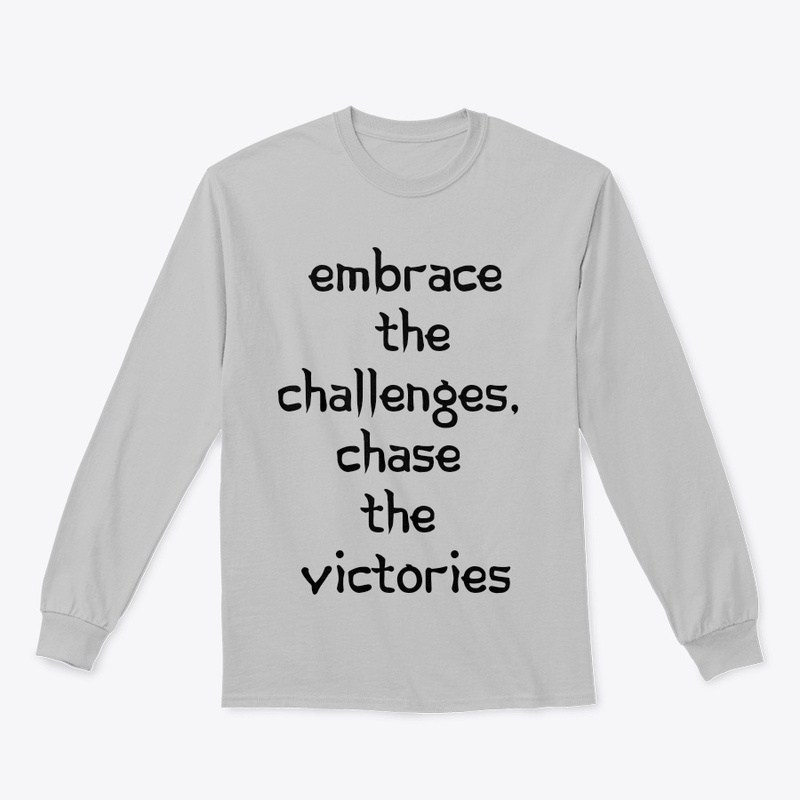 Embrace the Challenges, Chase the Victor