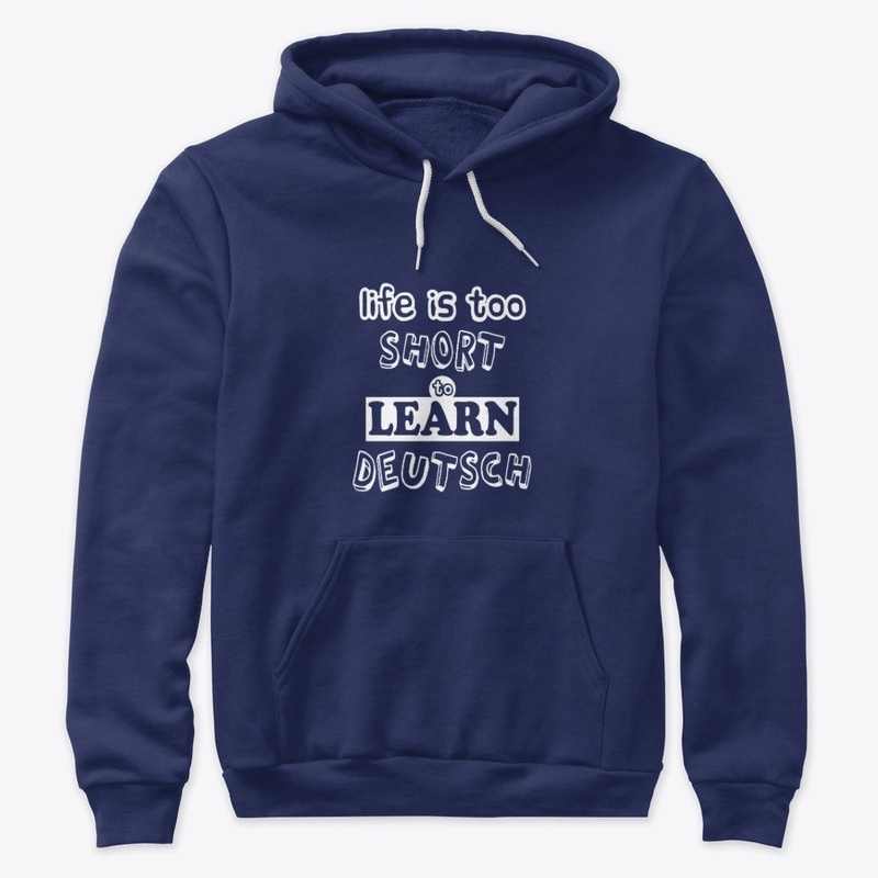 Life is too short too learn deutsch