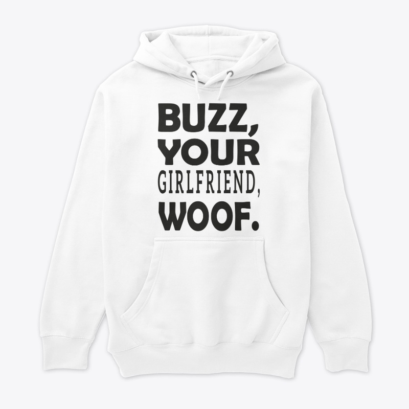 buzz your girlfriend woof tee