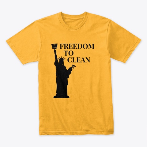 Freedom To Clean Housekeeping Gifts Gold T-Shirt Front
