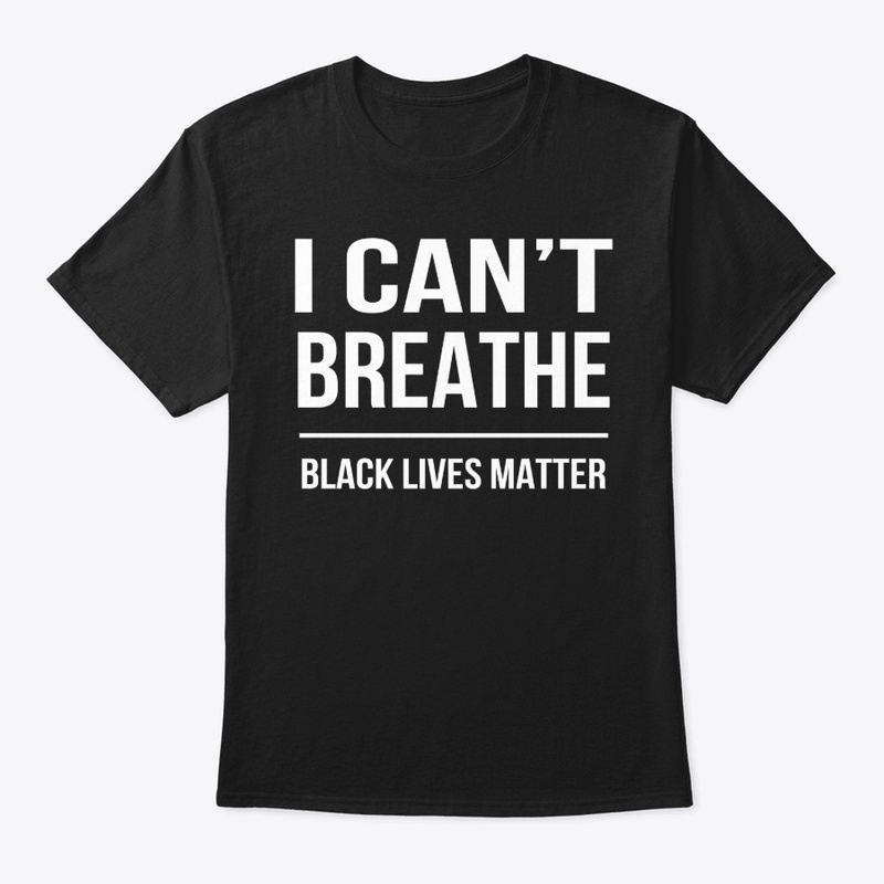 I Can't Breathe Black Lives Matter