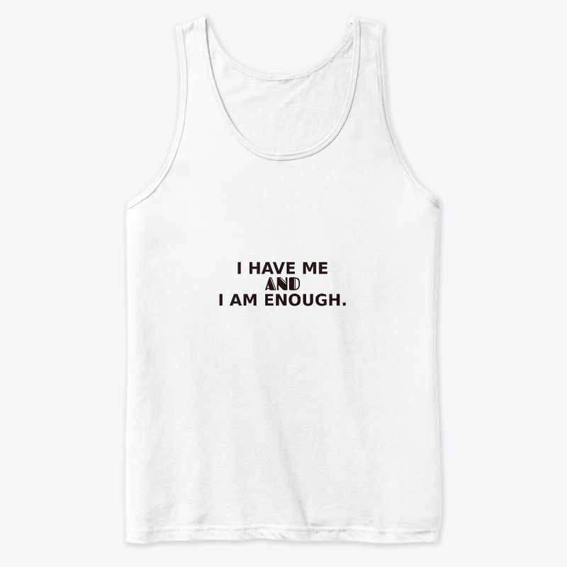 I have me and I am enough