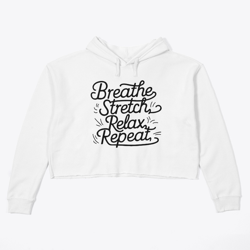 Breathe, Stretch, Relax, Repeat