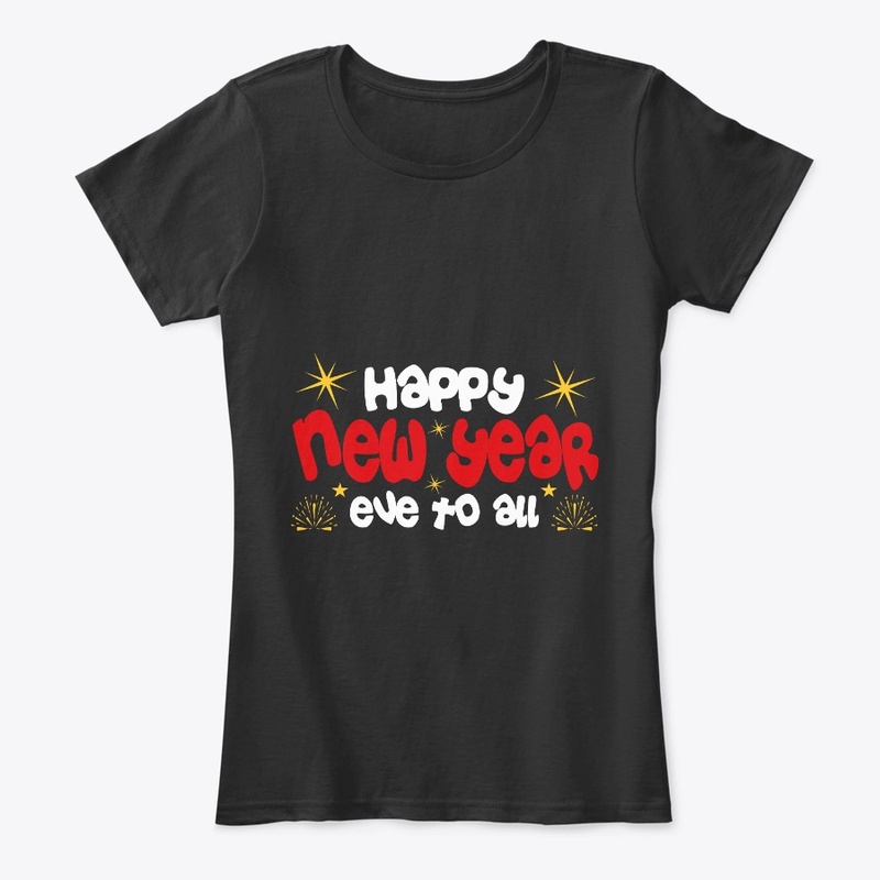 Happy New Year Eve to All T Shirt Design