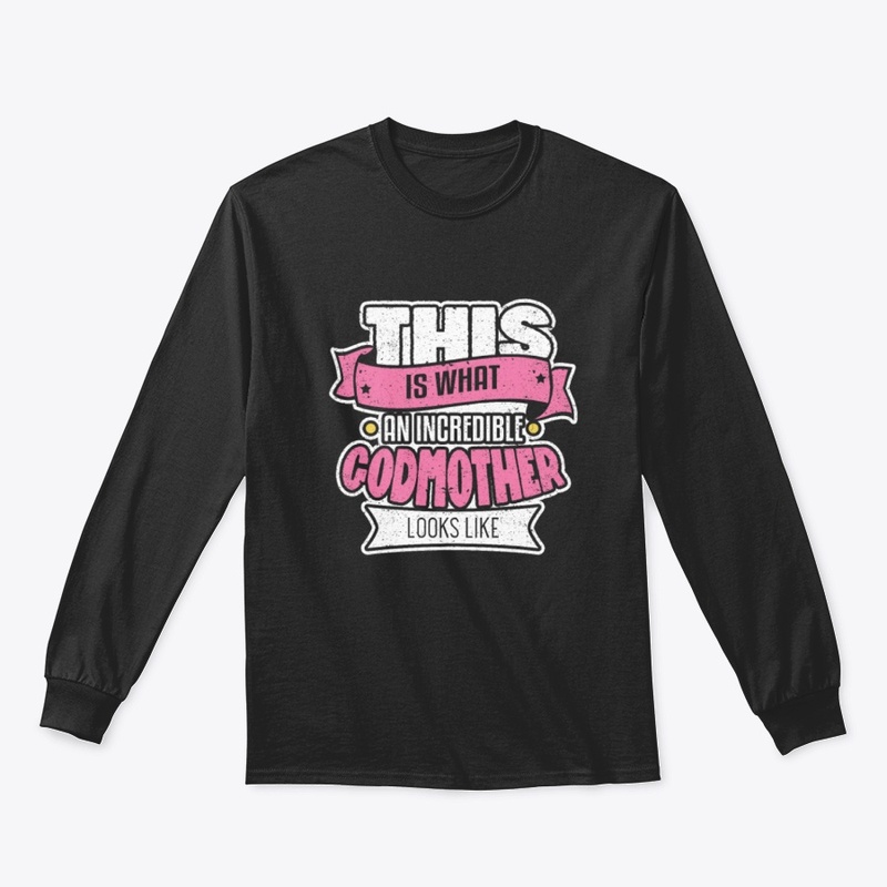 What An Incredible Godmother T Shirt