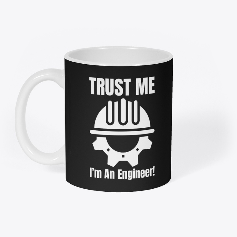 Trust Me ~ I’m an Engineer!