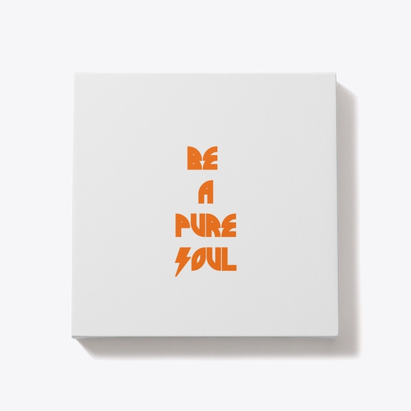 Be A Pure Soul