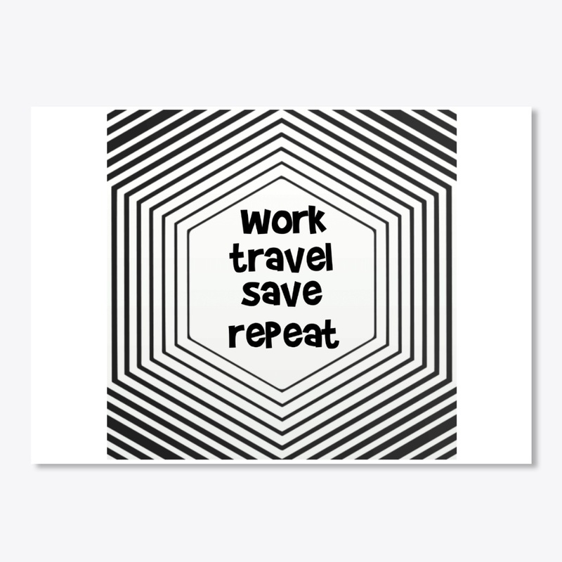  Work travel save repeat 