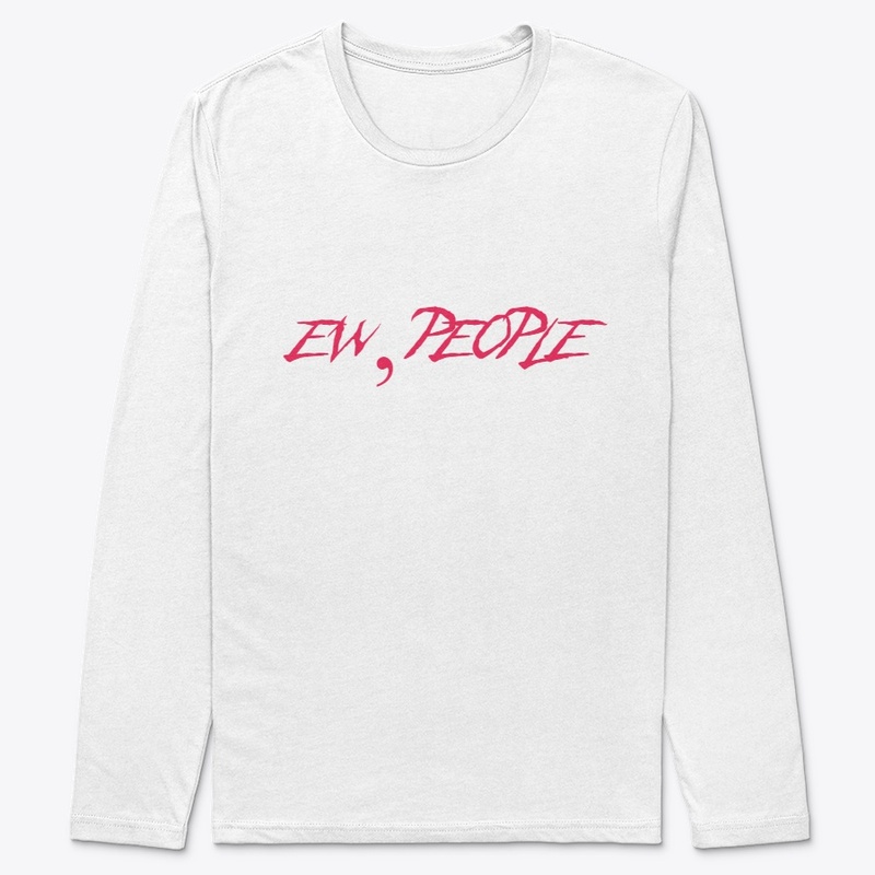 Ew, People T-shirt, Hoodie