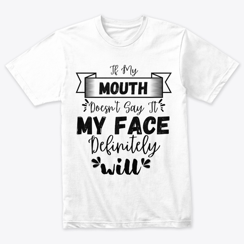 If My Mouth Doesn't Say It My Face