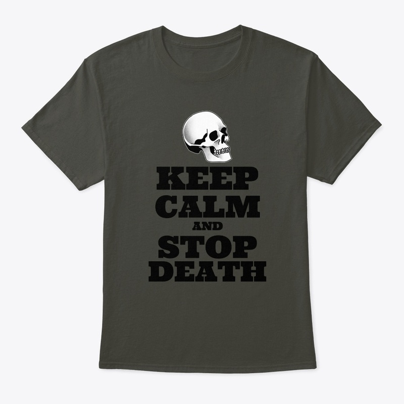 Keep Calm and Stop Death