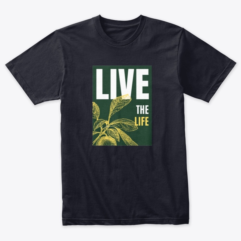 LİVE THE LİFE tshirt