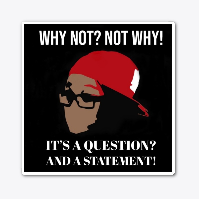 WHY NOT? NOT WHY! COLLECTION