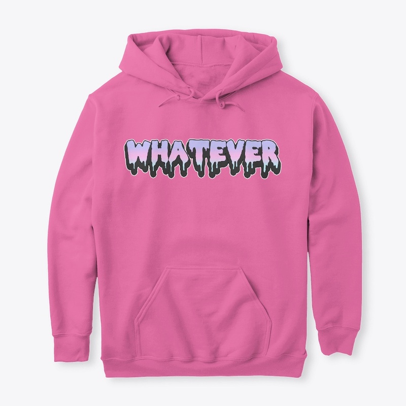 Whatever