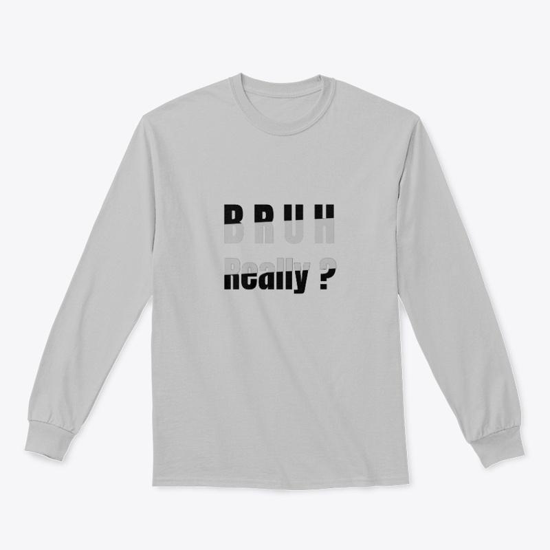 Bruh Really T-shirt