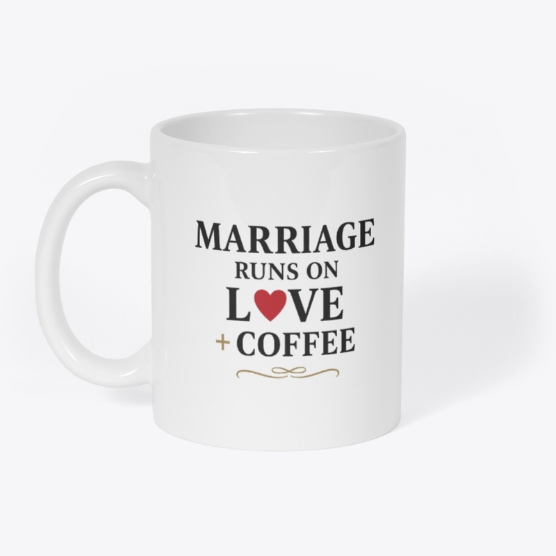 Marriage Runs on Love + Coffee Mug