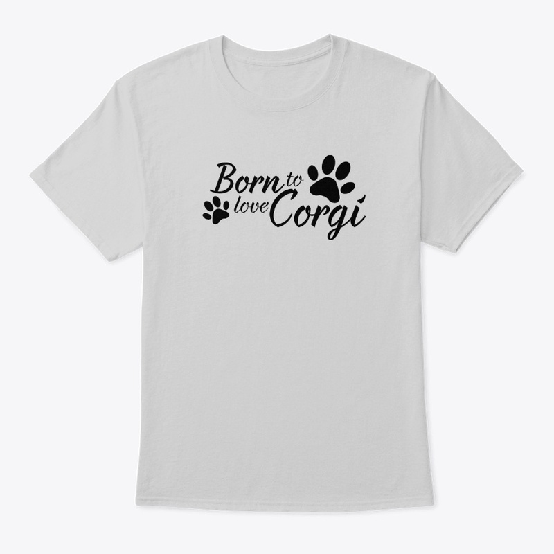 Born to love Corgi, Dog Shirt