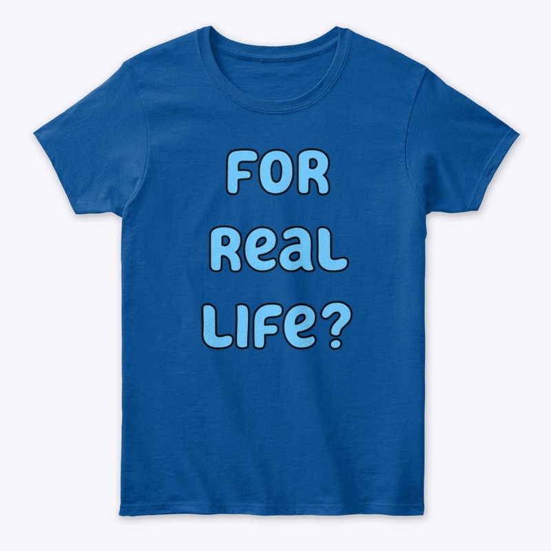 For real life?