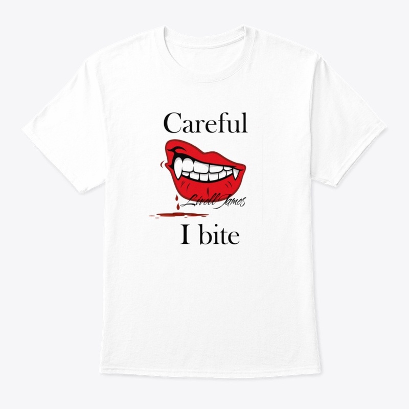 Careful I bite by Livell James 