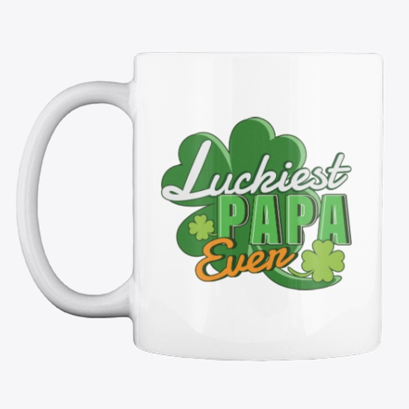 Luckiest Papa Ever Saint Patrick's Day