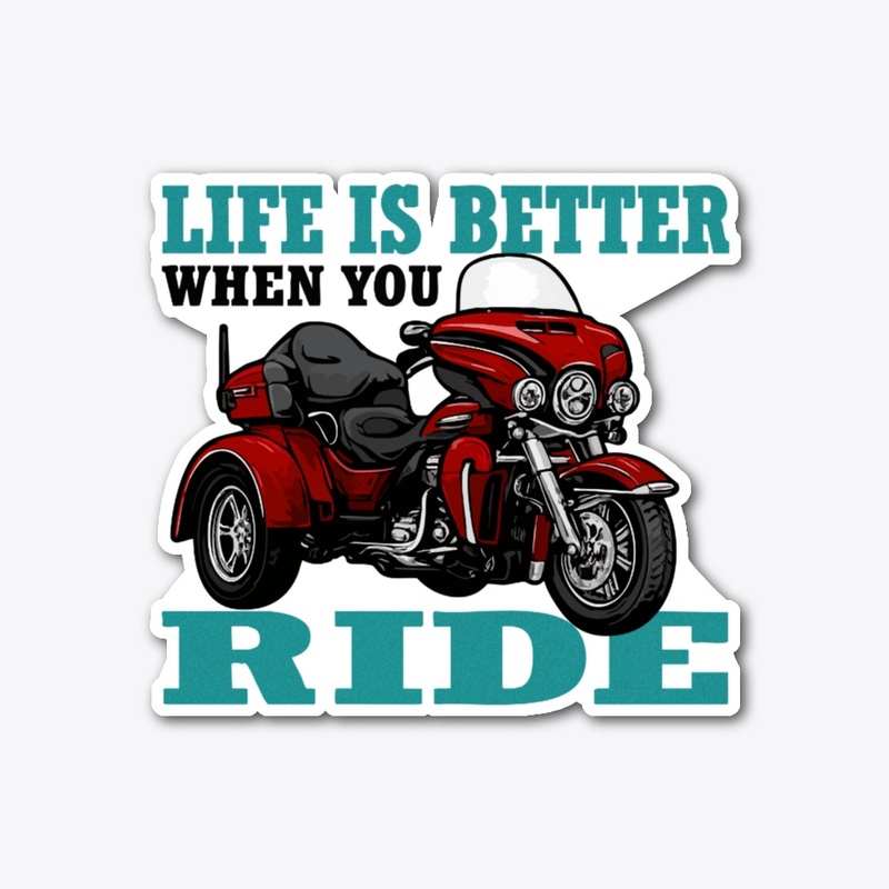 Life Is Better When You Ride