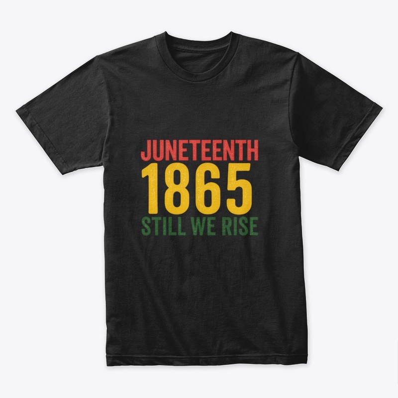 Juneteenth 1865 – Still We Rise