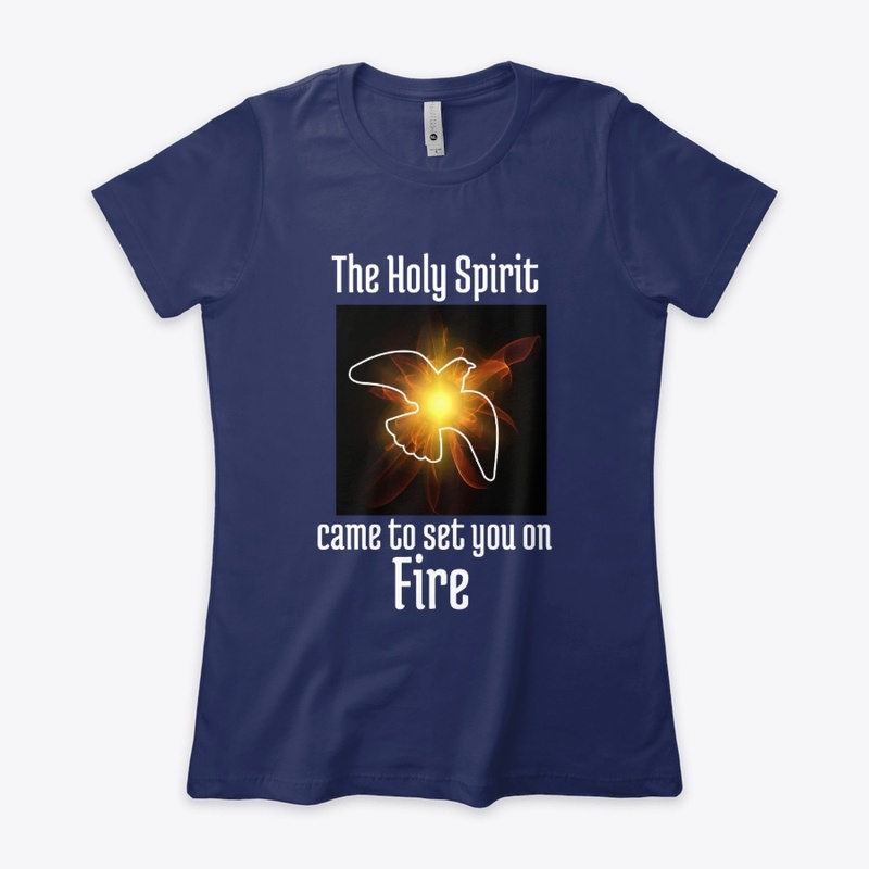 The Holy Spirit  came to set you on Fire