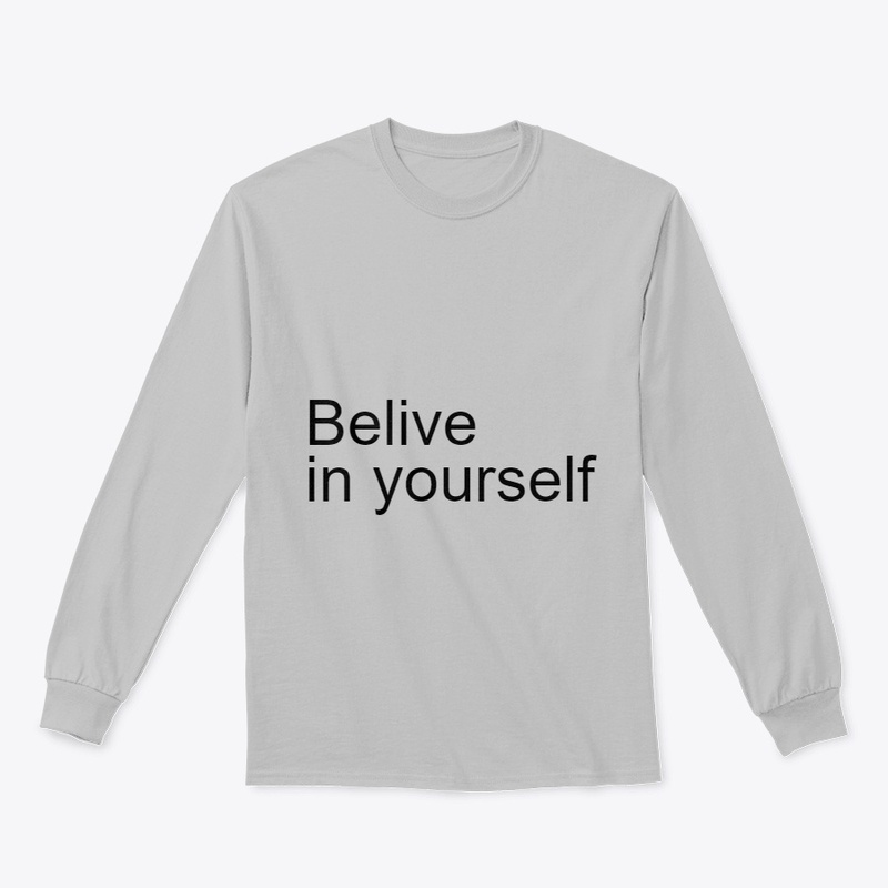 Belive in yourself