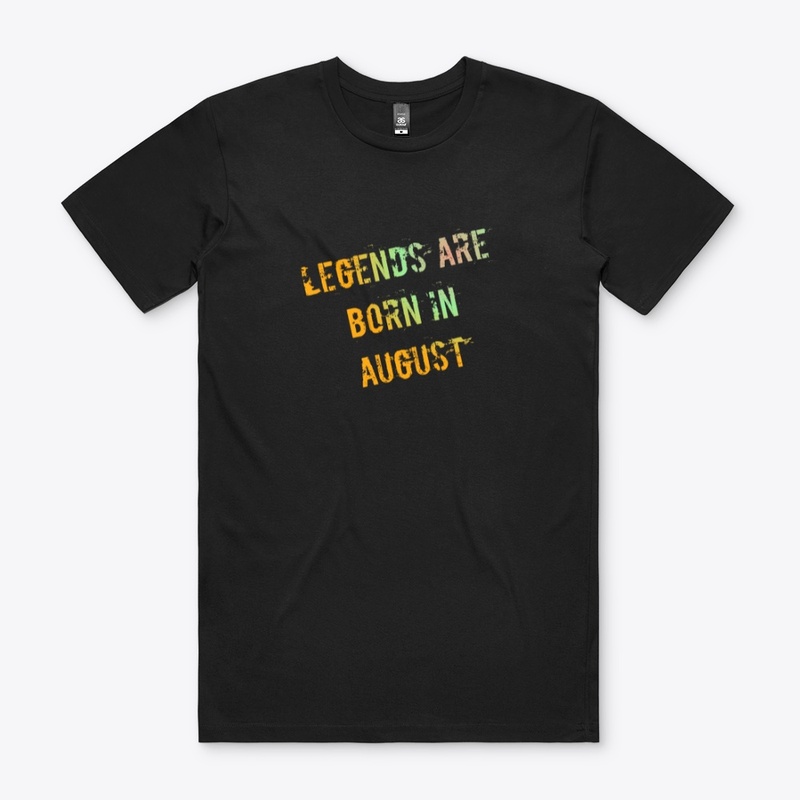 Legends are Born in August - Birthday