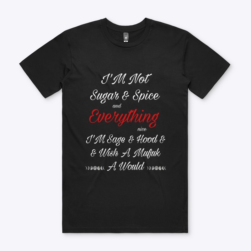 I’m not sugar and spice shirt