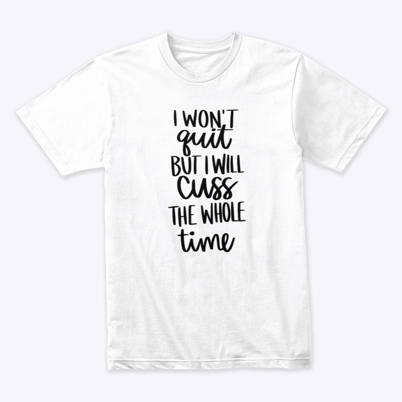 I Won't Quit, But...