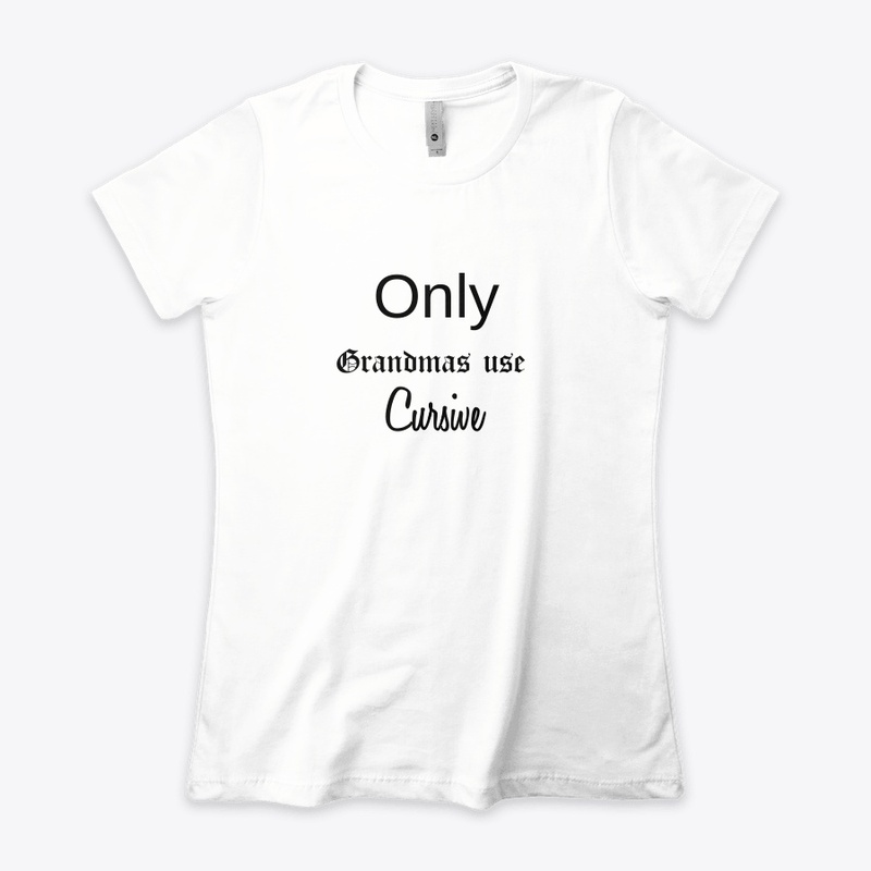 Only grandmas use cursive