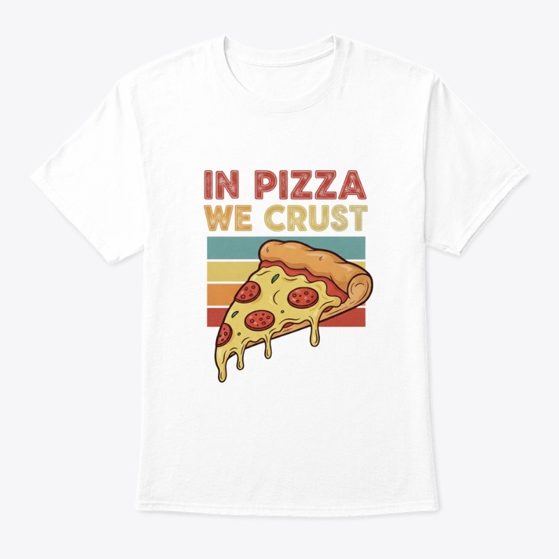 In Pizza We Crust Tee
