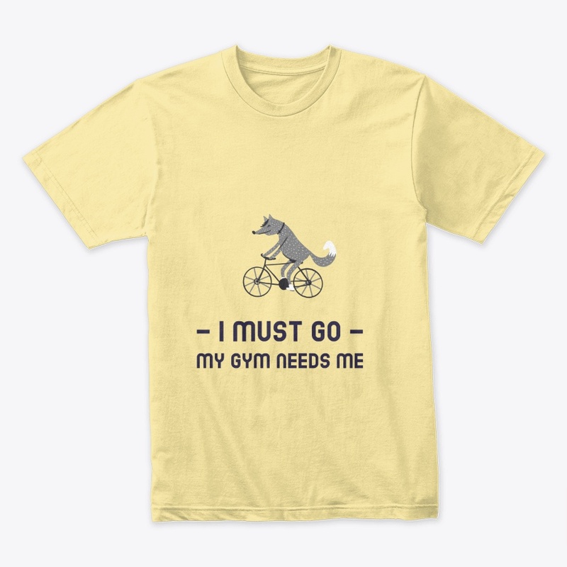-I MUST GO- MY GYM NEEDS ME
