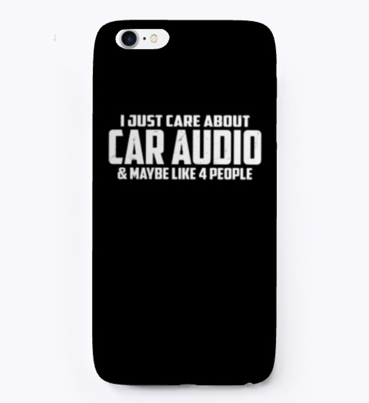 I Just Care About Car Audio nd 4 PPL