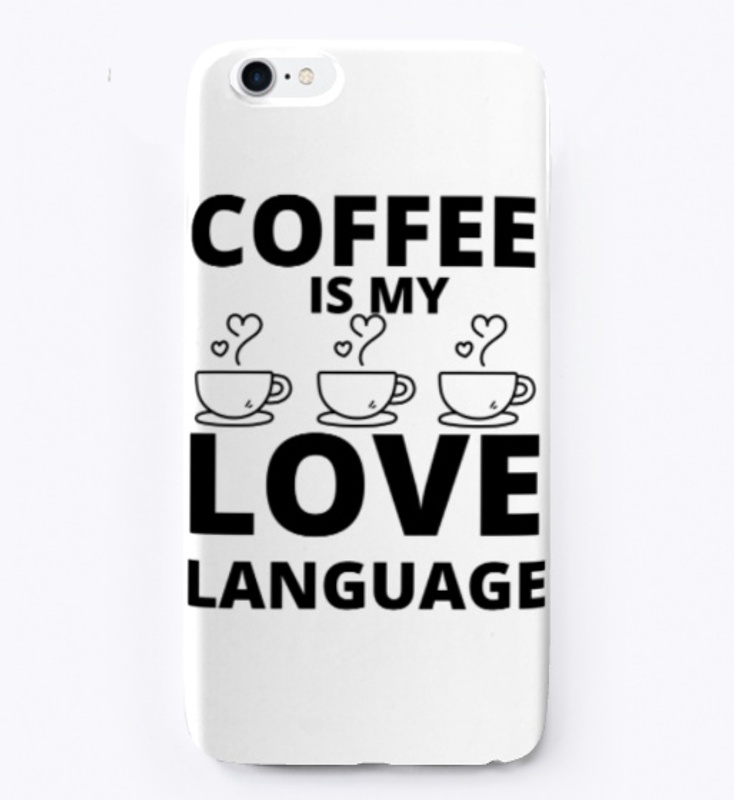 Coffee is my love language funny coffee 