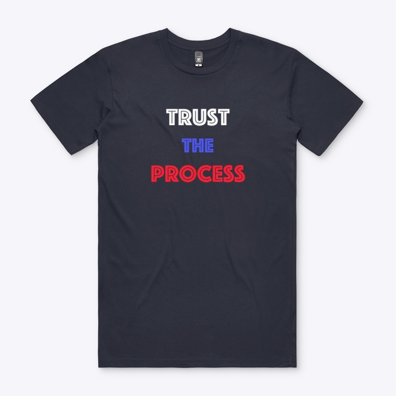 TRUST THE PROCESS